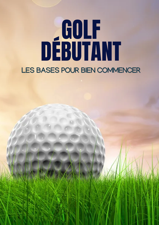 Golf Débutant – Les bases pour bien commencer